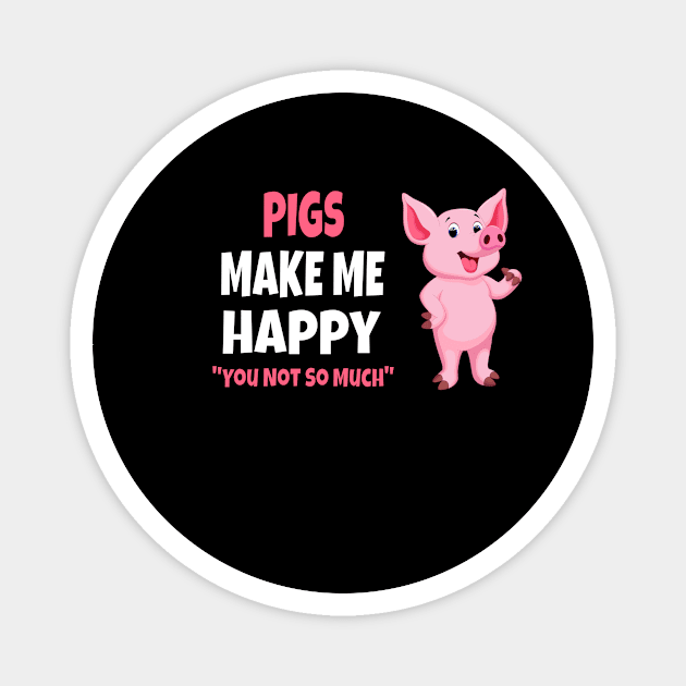 Pigs Make Me Happy Magnet by MerchAndrey